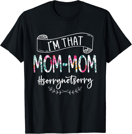 I'm That Mom-mom Sorry Not Sorry Women's Shirt T-Shirt - T-Shirt | Black