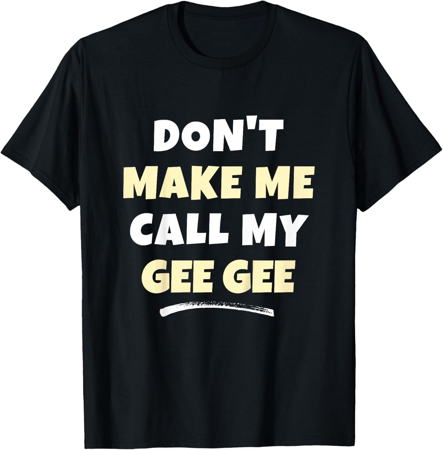 Kids Don't Make Me Call My Gee-Gee Kids Grandkids Funny GeeGee T-Shirt - T-Shirt | Black