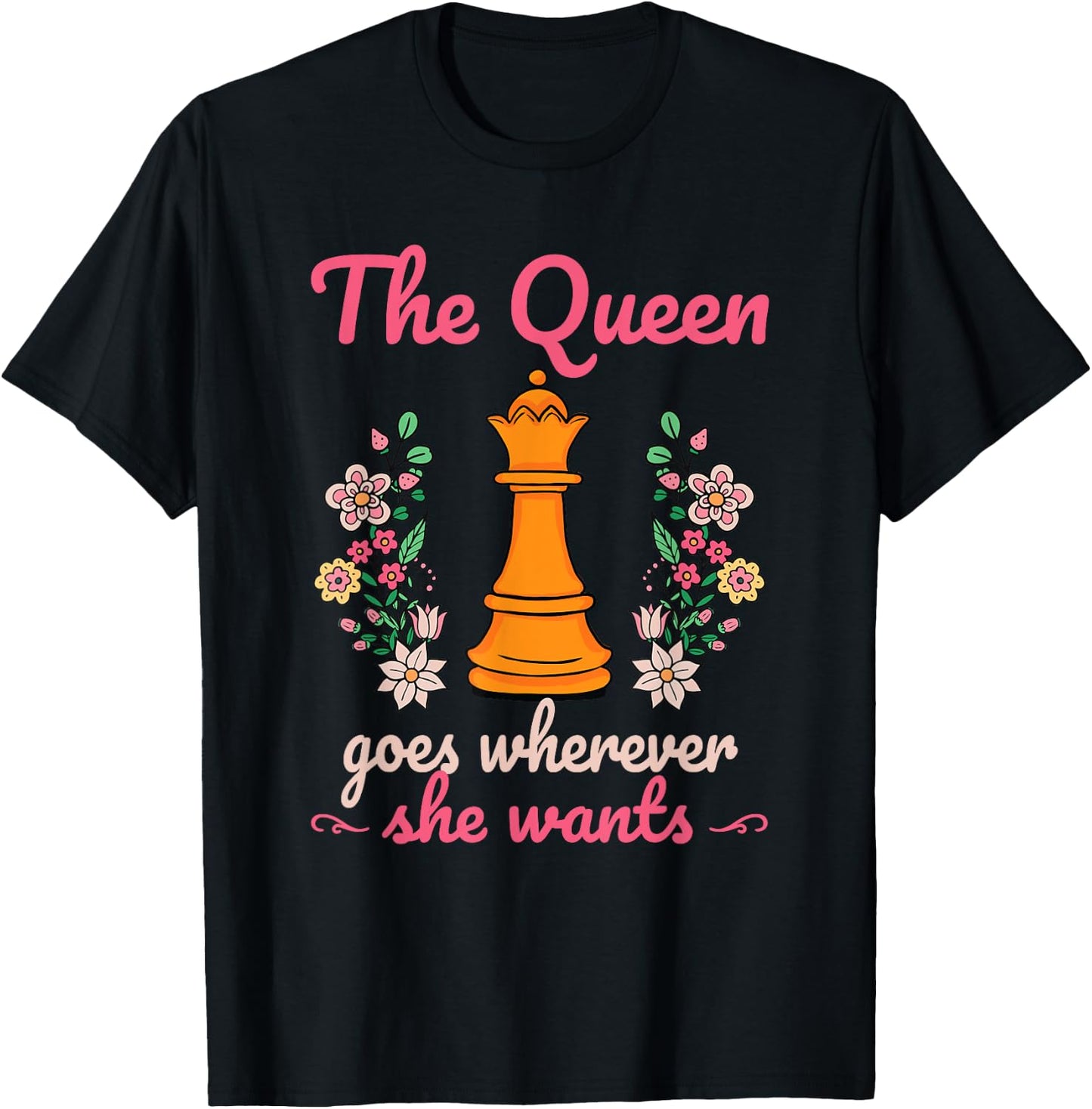 The Queen Goes Wherever She Wants Chess Lover Board Game Fan T-Shirt - T-Shirt | Black