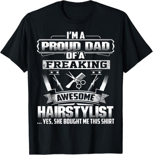 Proud Dad Of A Freaking Awesome Hairstylist Gift Fathers Day T-Shirt - T-Shirt | Black