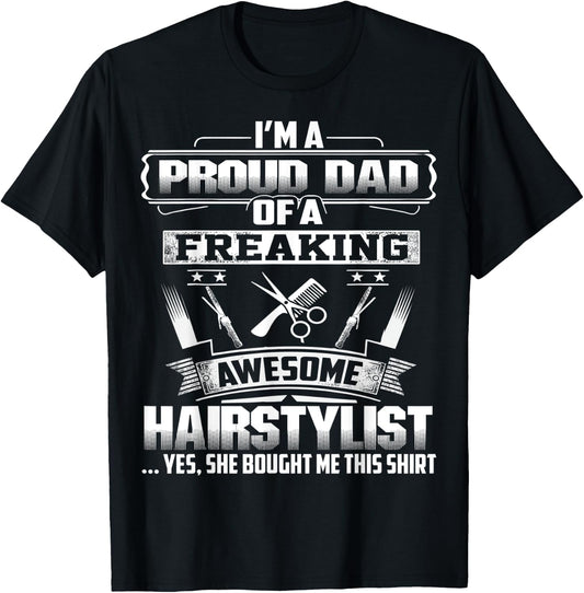 Proud Dad Of A Freaking Awesome Hairstylist Gift Fathers Day T-Shirt - T-Shirt | Black