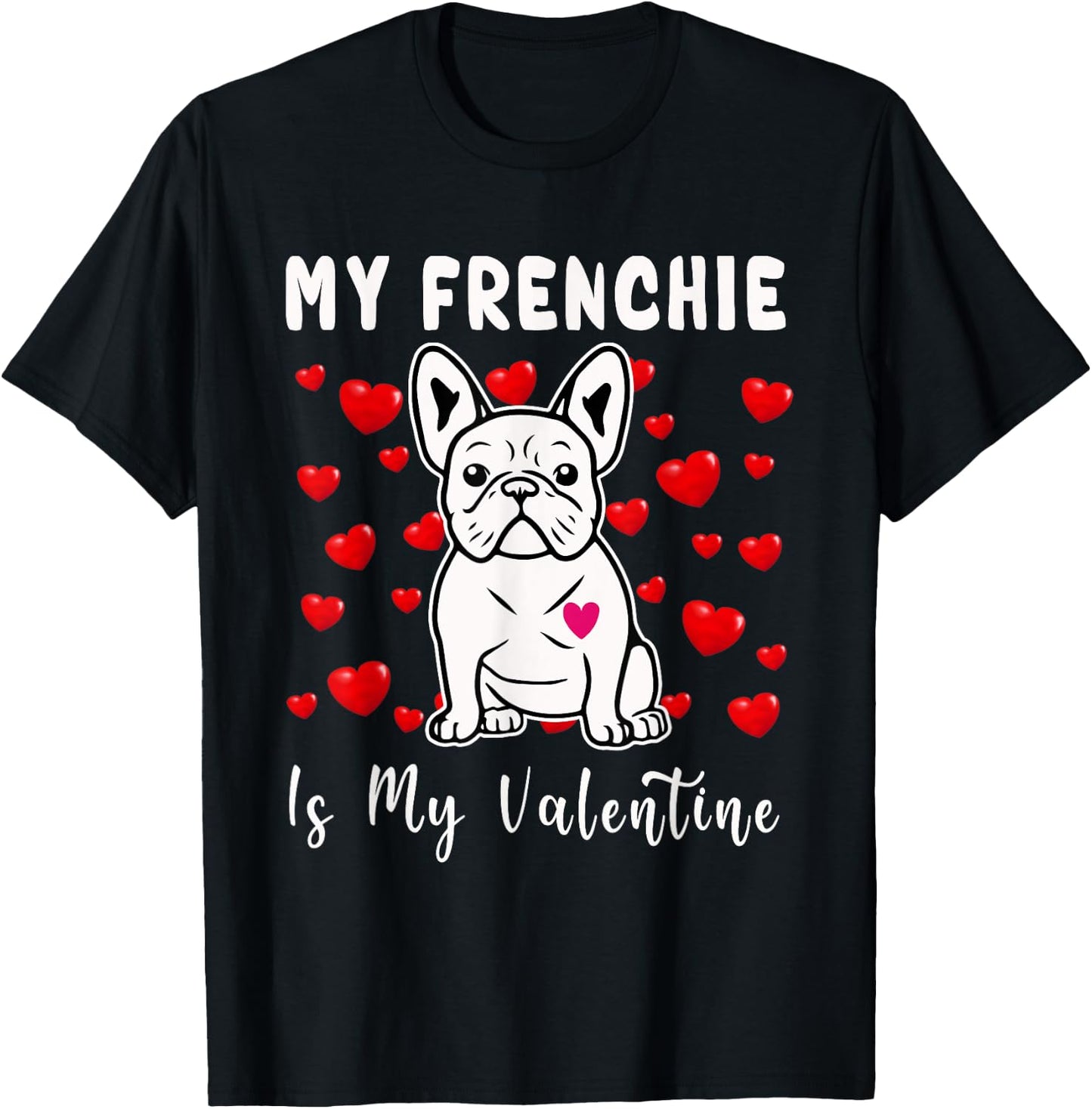 Frenchie Is My Valentine French Bulldog Valentines Day Women Girls Kids T-Shirt - T-Shirt | Black