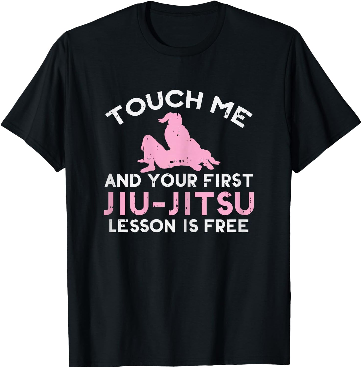 Touch Me Jiu Jitsu Lesson Free Girl Pink Martial Arts Gift T-Shirt - T-Shirt | Black