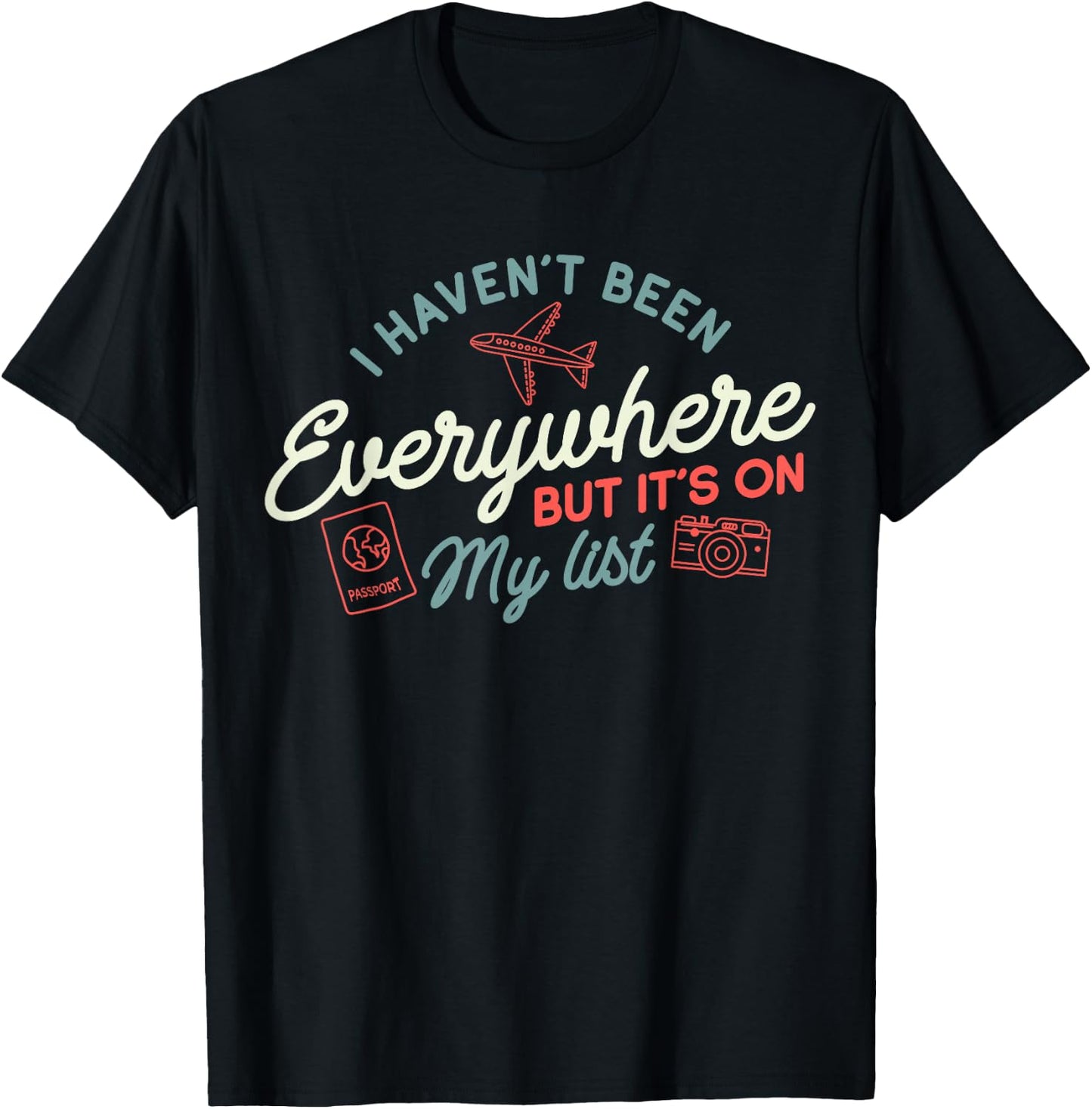 Traveler I Haven't Been Everywhere But It's On My List T-Shirt - T-Shirt | Black