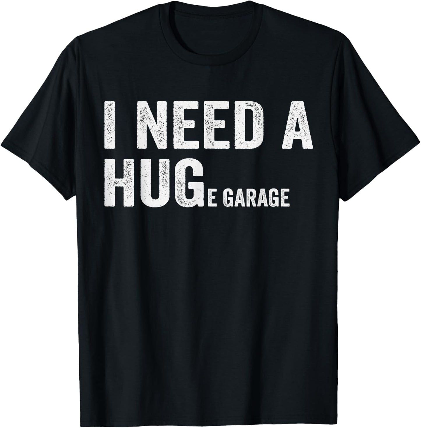 I Need A Huge Garage Guy Mechanics Automotive T-Shirt - T-Shirt | Black