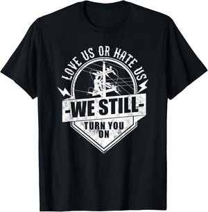 Who love Electric Cable Lineman We Still Turn You On Funny Lineworker Electrician Lineman T-Shirt - T-Shirt | Black