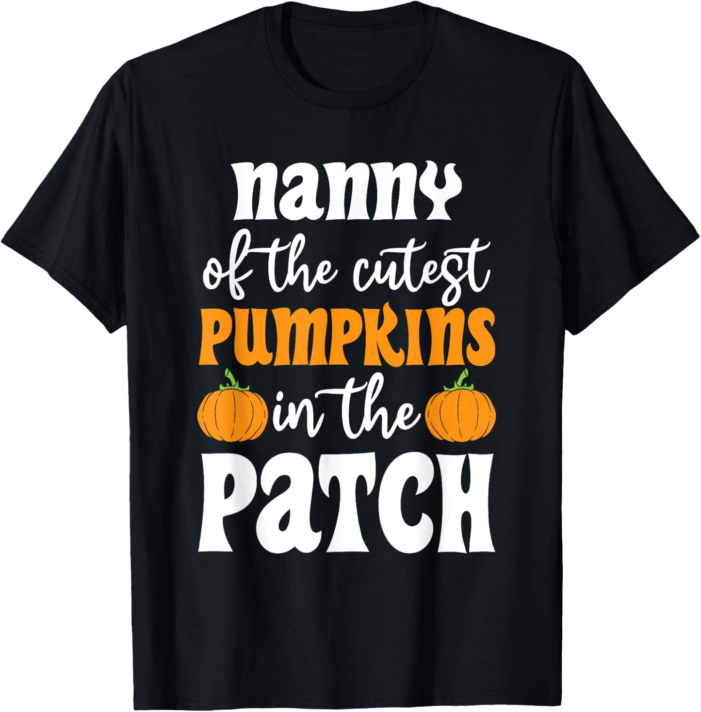 Nanny Of The Cutest Pumpkins In The Patch Halloween T-Shirt - T-Shirt | Black