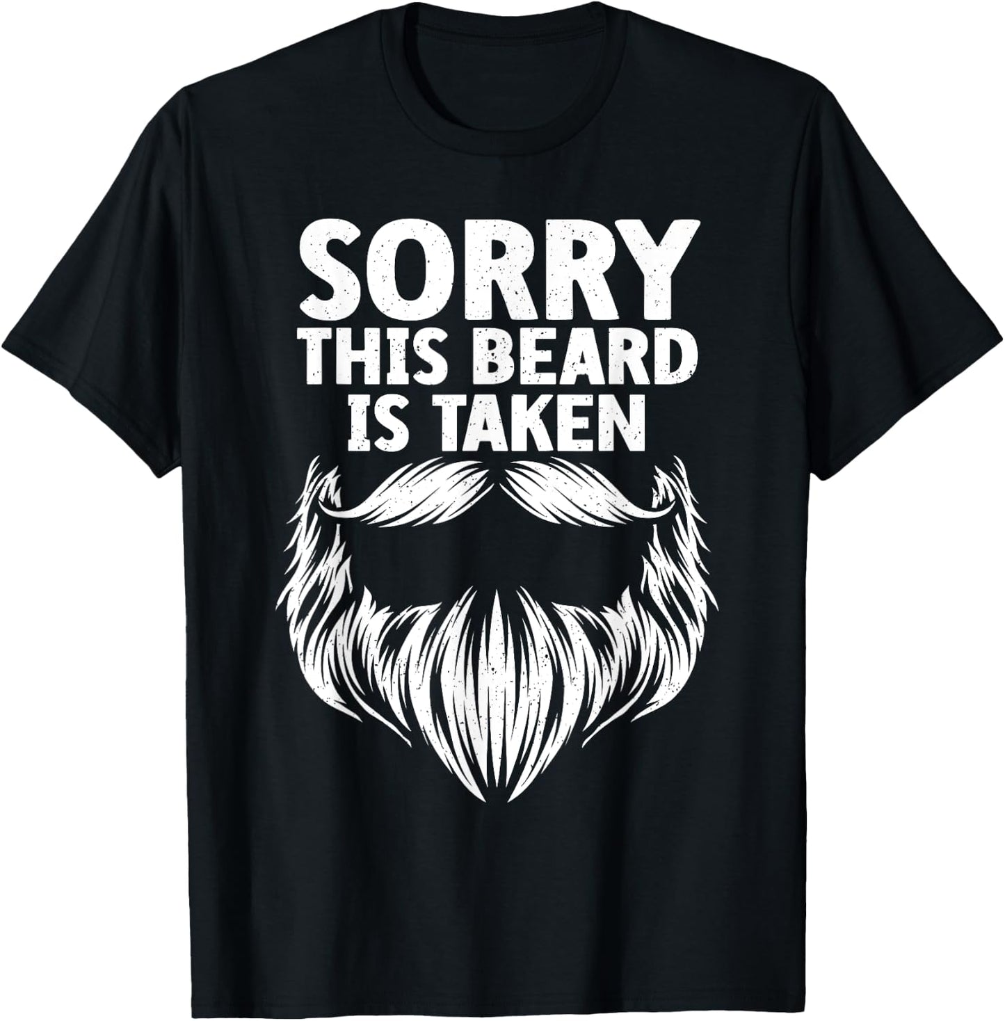 Funny Beard Dad Father Him Sorry This Beard Is Taken T-Shirt - T-Shirt | Black