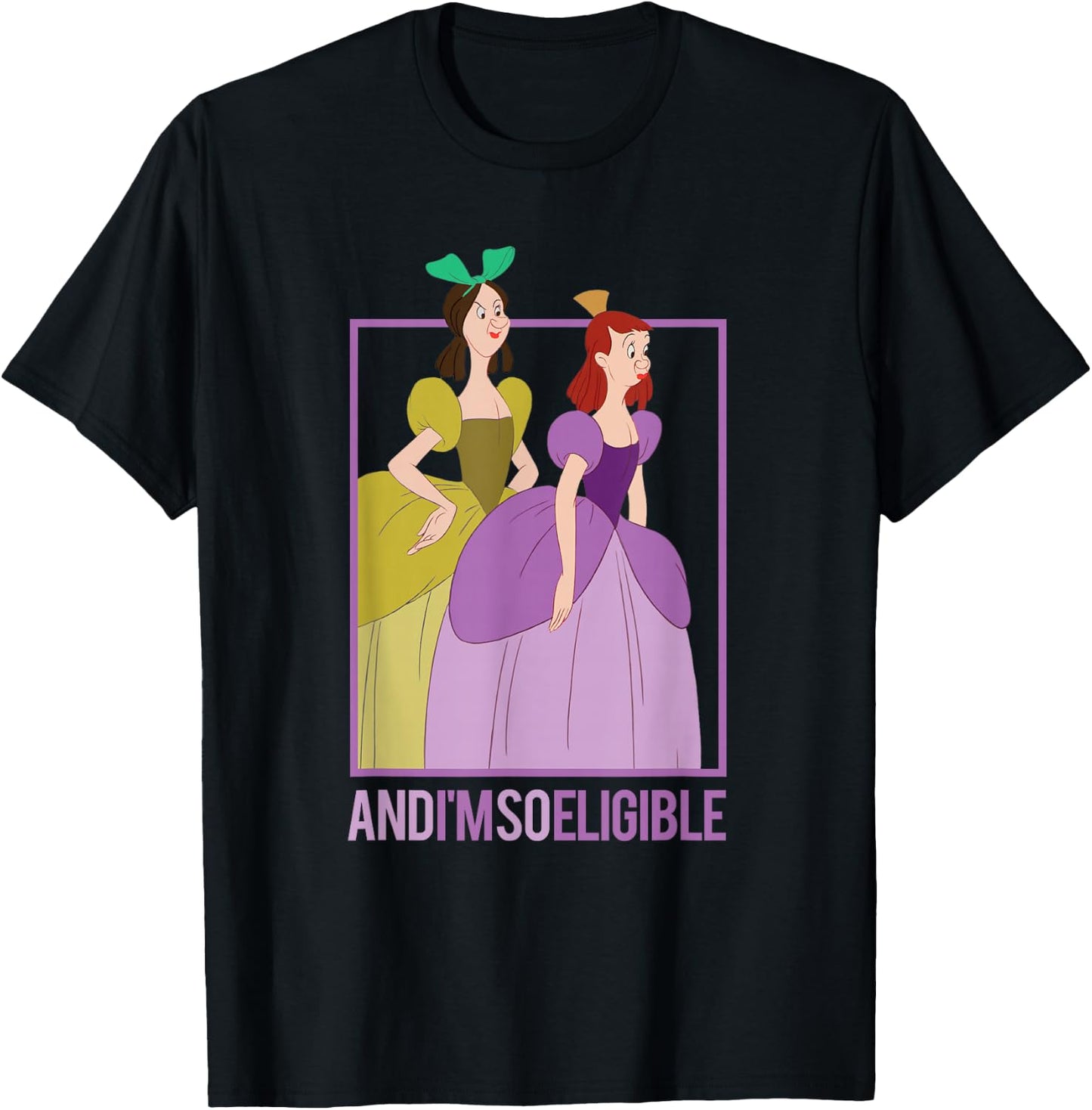 Disney Cinderella Stepsisters So Eligible Funny T-Shirt - T-Shirt | Black