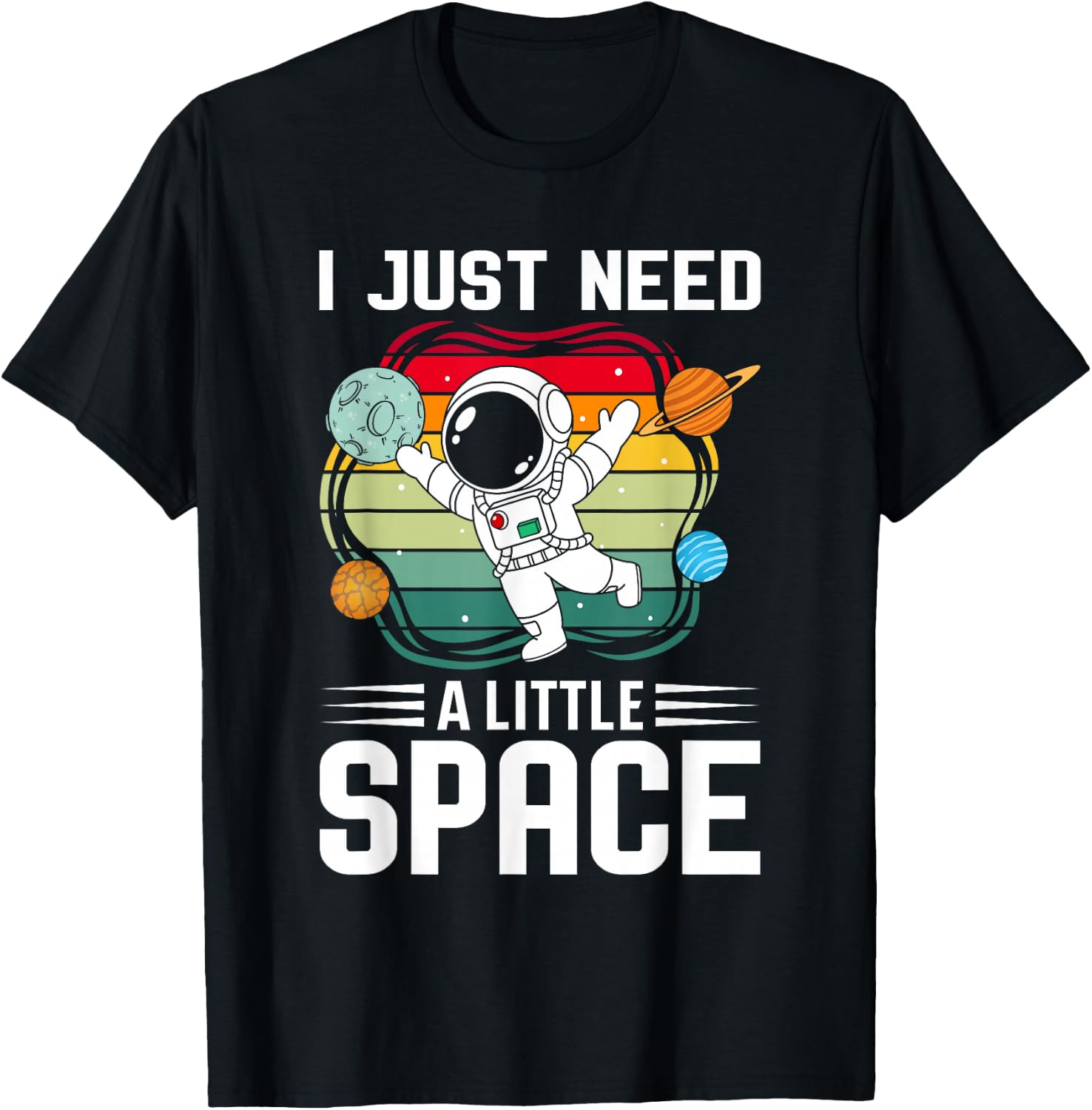 I just need a bit of space I astronaut T-Shirt - T-Shirt | Black