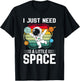 I just need a bit of space I astronaut T-Shirt - T-Shirt | Black