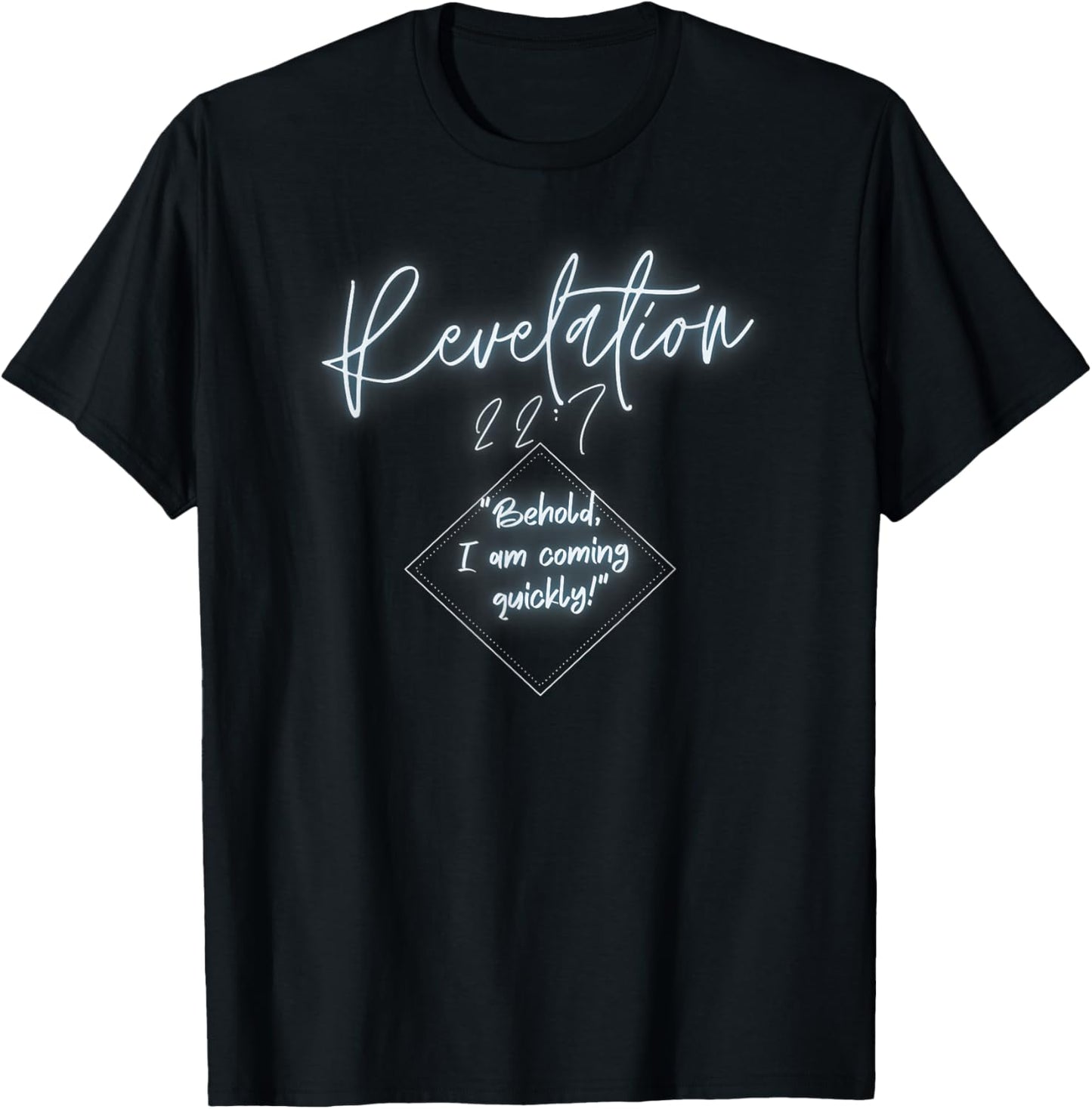 Revelation 22:7 Behold I Am Coming T-Shirt - T-Shirt | Black