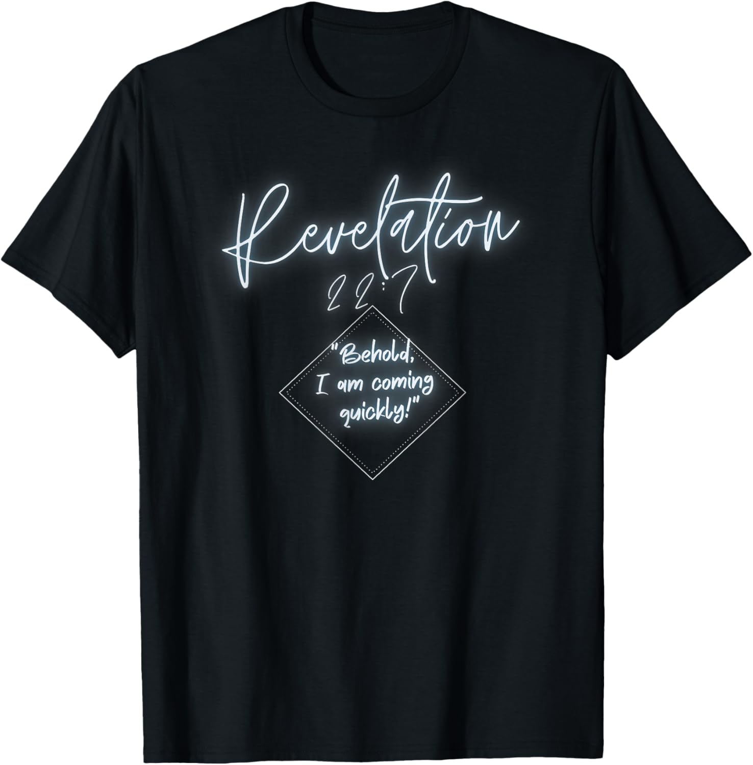 Revelation 22:7 Behold I Am Coming T-Shirt - T-Shirt | Black