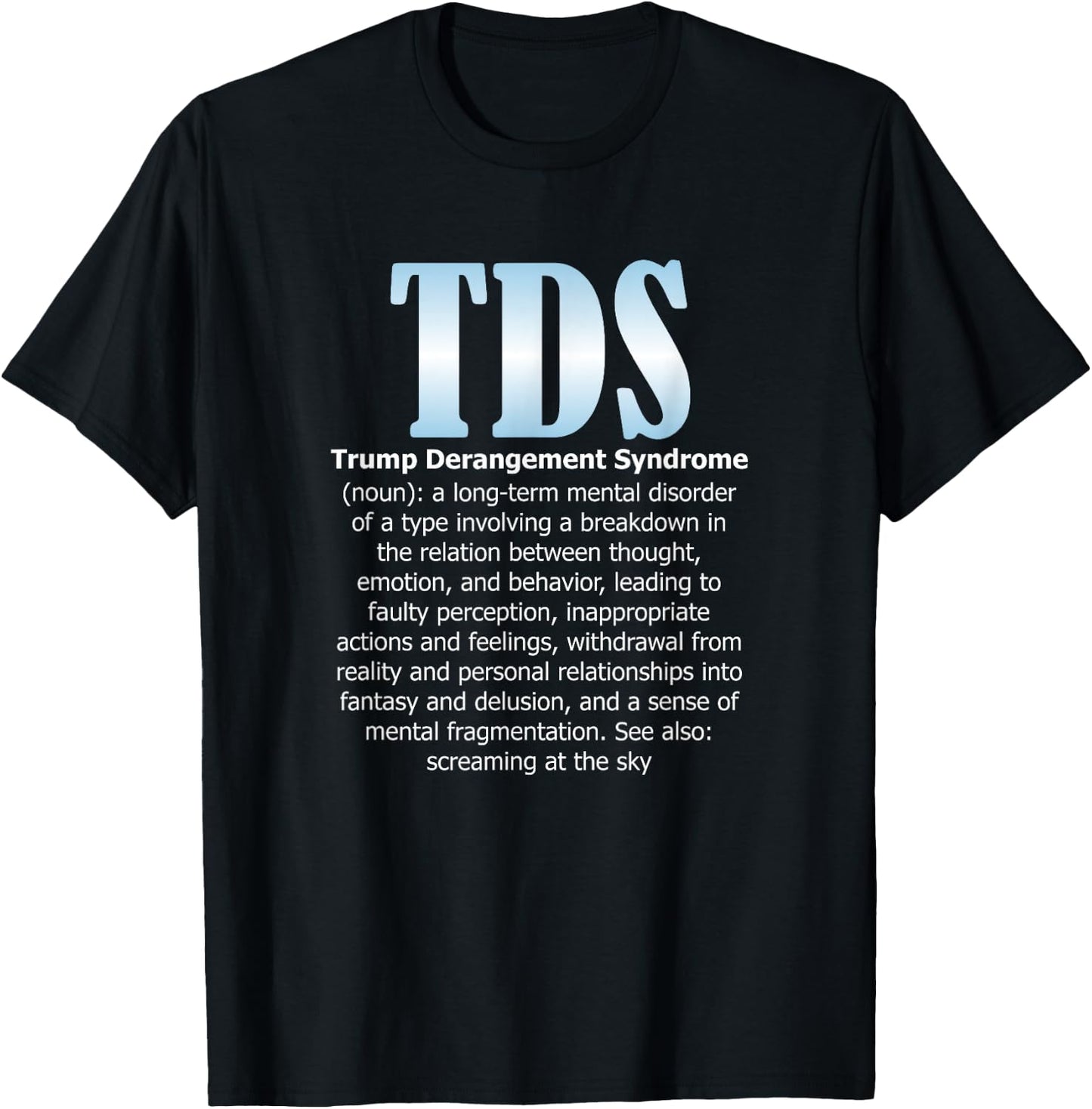 TDS TRUMP DERANGEMENT SYNDROME Funny Trump Supporter Gift T-Shirt - T-Shirt | Black