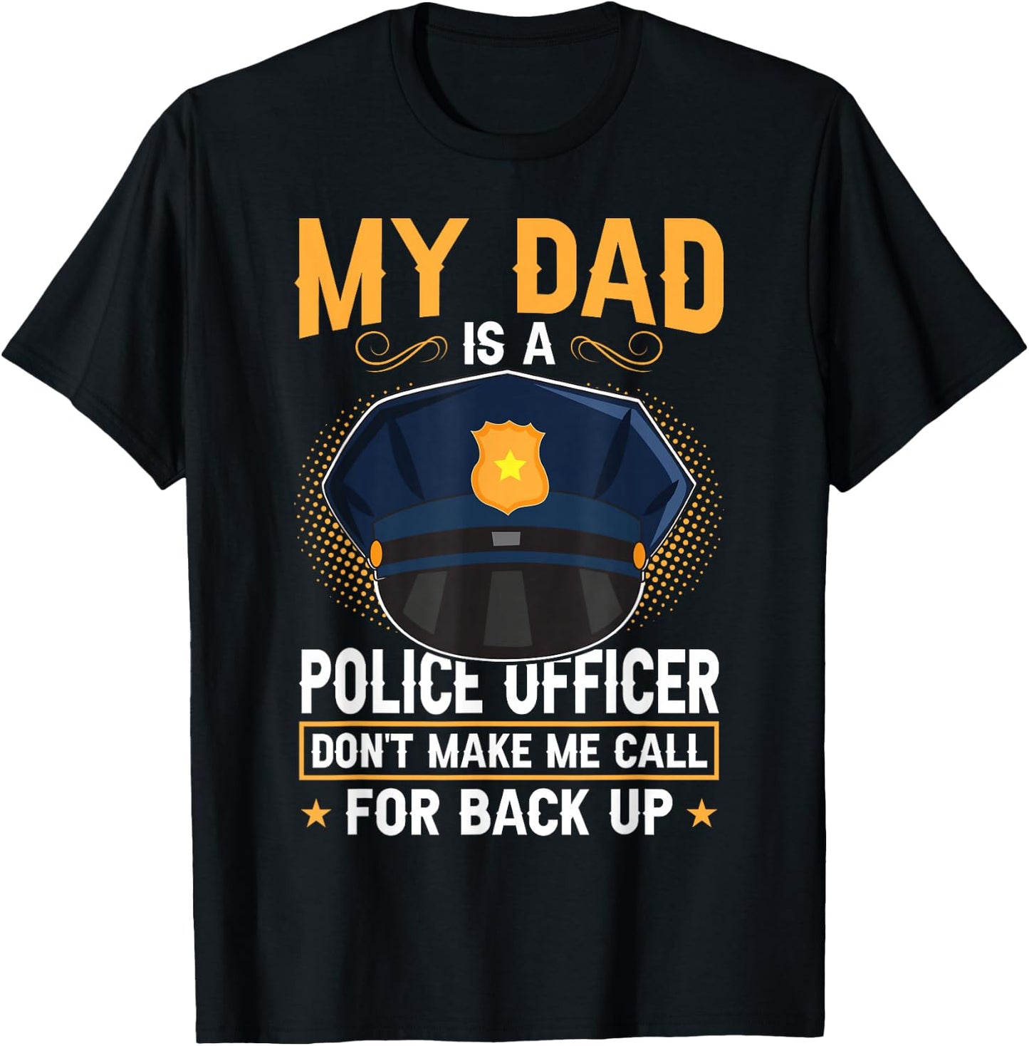 My Dad Is A Police Officer T-Shirt - T-Shirt | Black