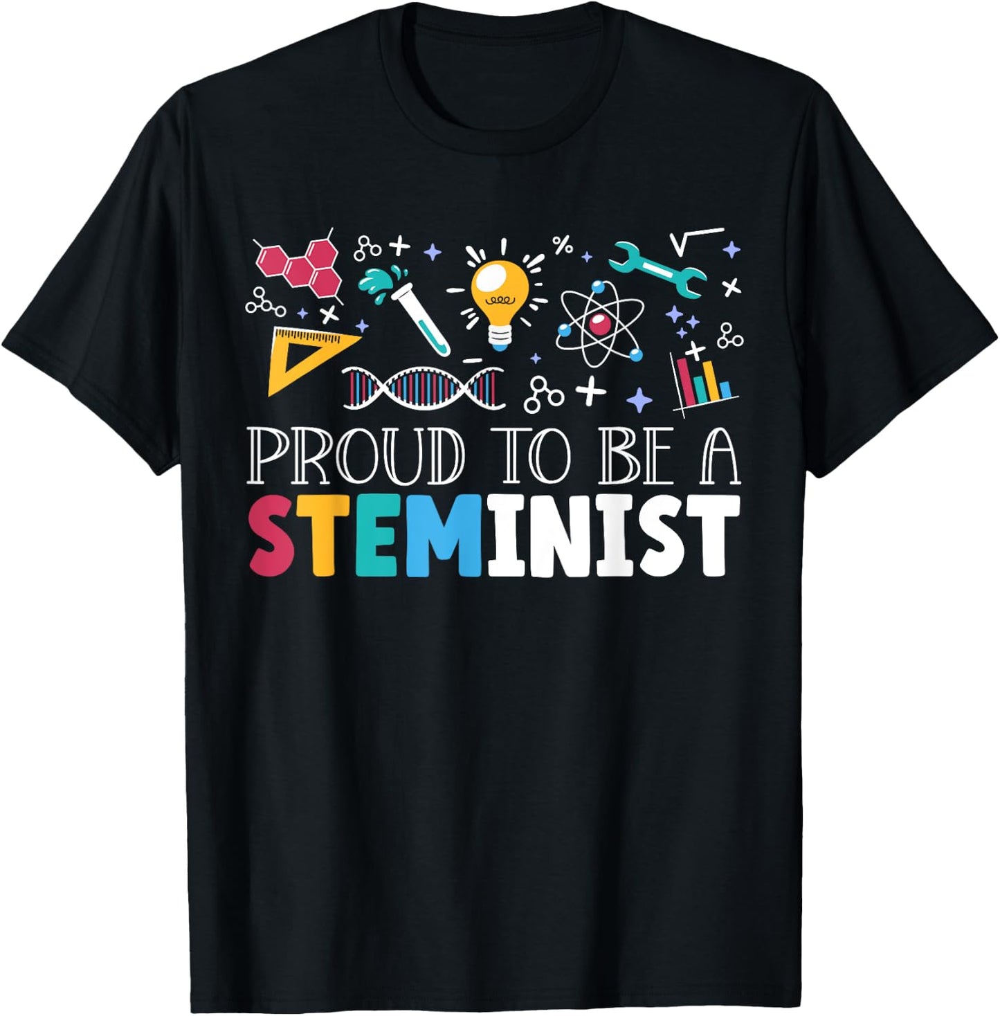 Proud To Be A Steminist Science Engineering Biology STEM T-Shirt - T-Shirt | Black