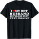 I Love My Hot Husband So Please Stay Away From Me T-Shirt - T-Shirt | Black
