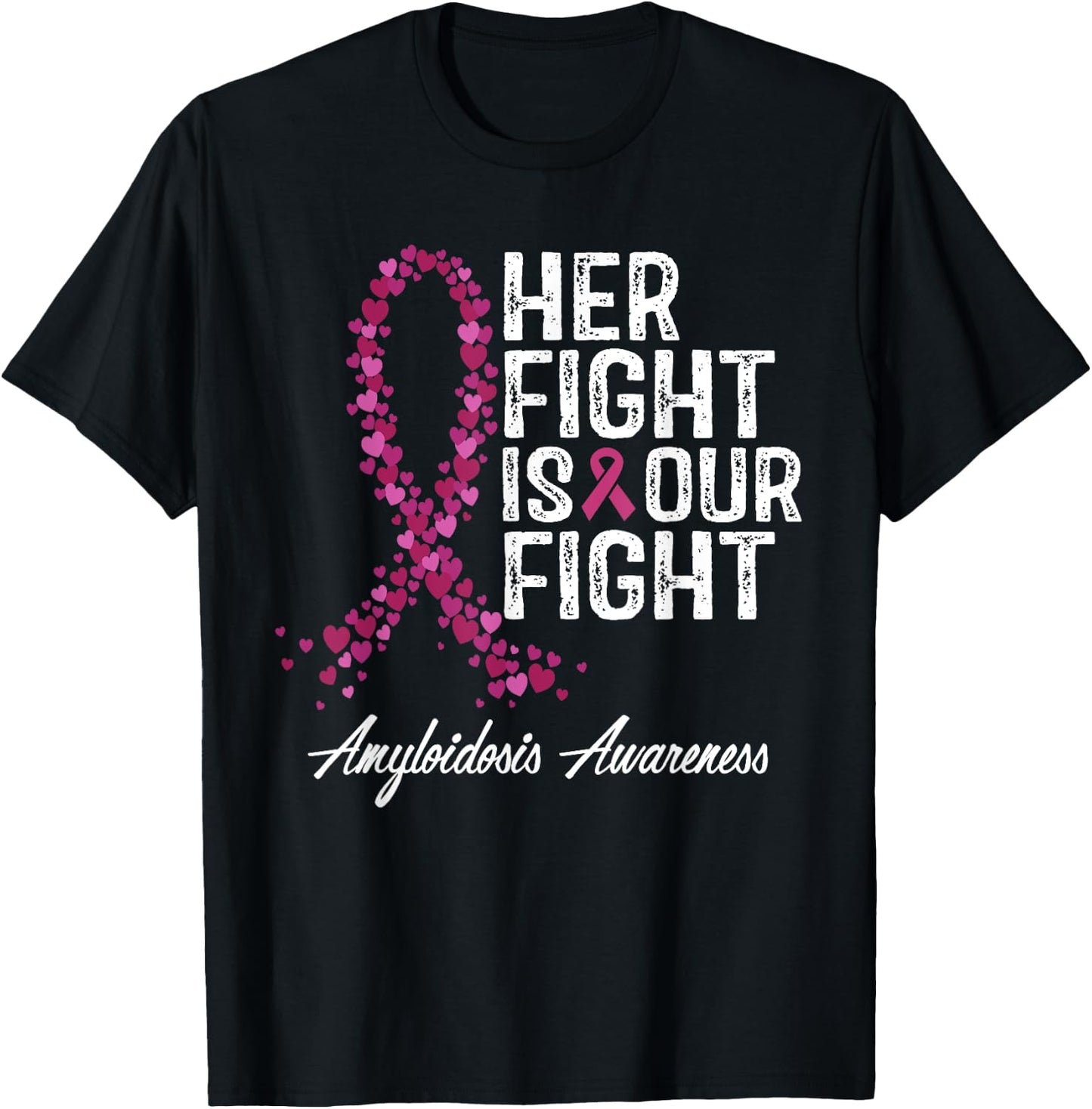 Her Fight Is Our Fight Amyloidosis Awareness T-Shirt - T-Shirt | Black