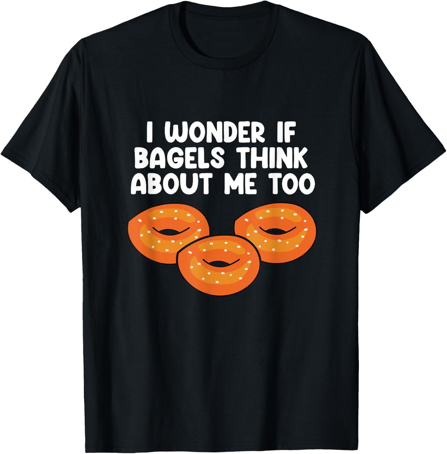 Bagels Think About Me Too Funny Bagel Lover Baking T-Shirt - T-Shirt | Black