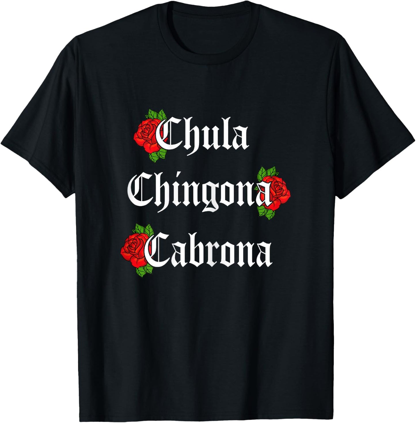Chula Chingona Cabrona Mecican Women Rose Flower T-Shirt - T-Shirt | Black