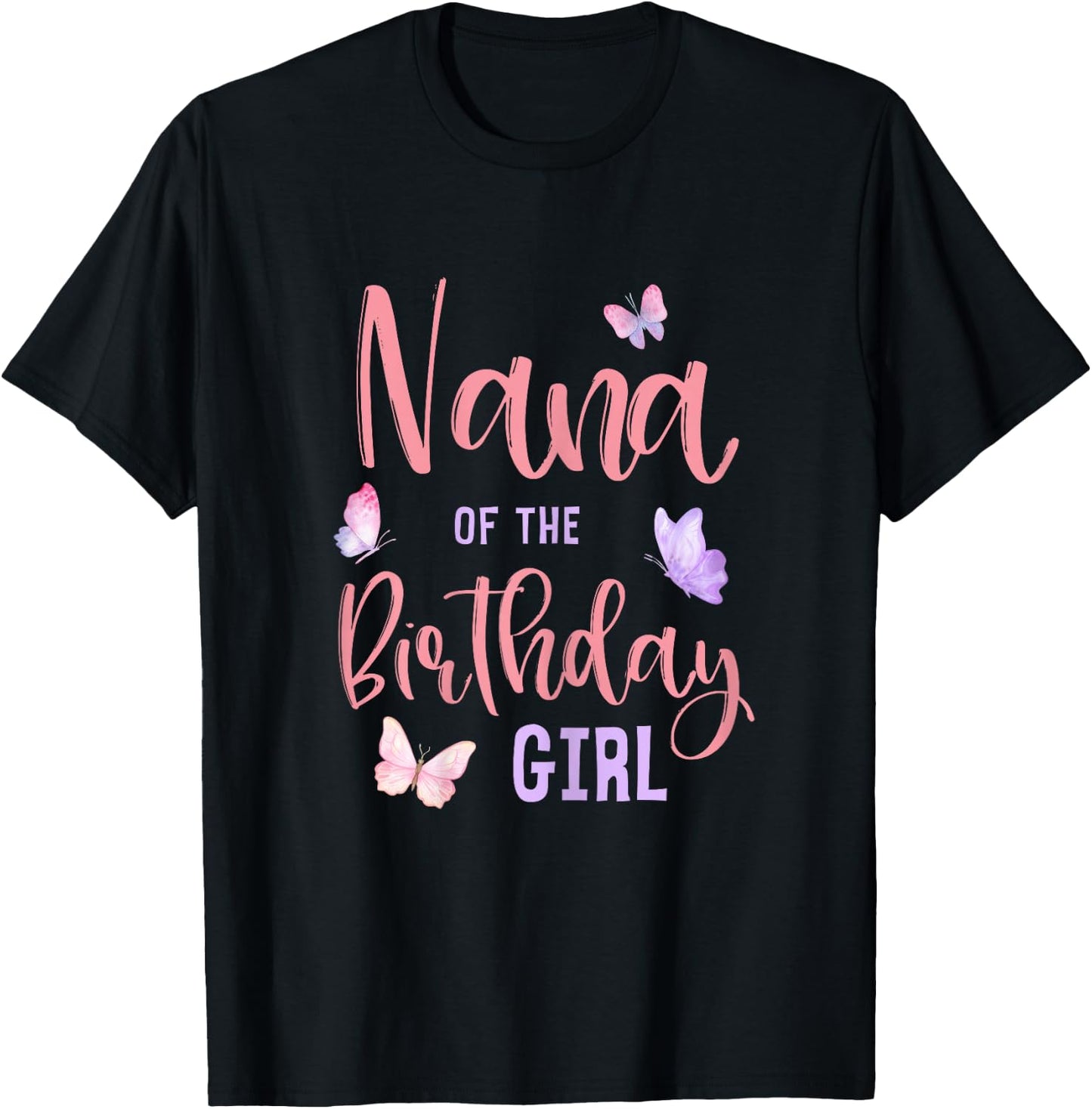 Nana of The Birthday Girl Butterfly Party Matching Family T-Shirt - T-Shirt | Black