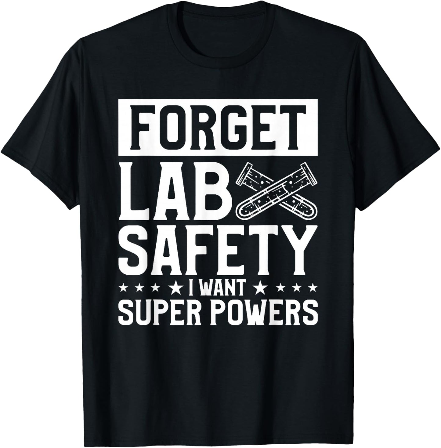 Forget Lab Safety I Want Super Powers Chemistry Science T-Shirt - T-Shirt | Black