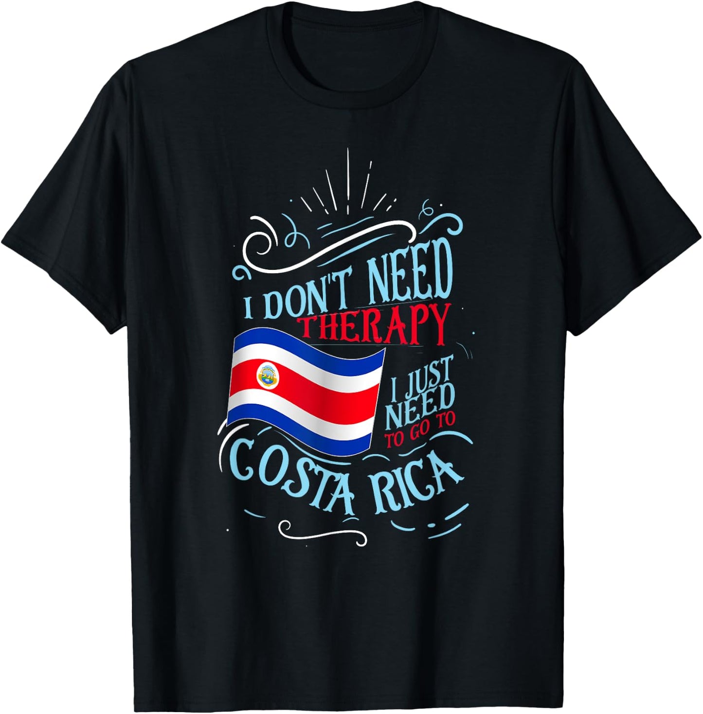 I Don't Need Therapy I Just Need To Go To Costa Rica T-Shirt - T-Shirt | Black