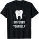 Go Floss Yourself Funny Dental Hygiene Dentist Joke T-Shirt - T-Shirt | Black