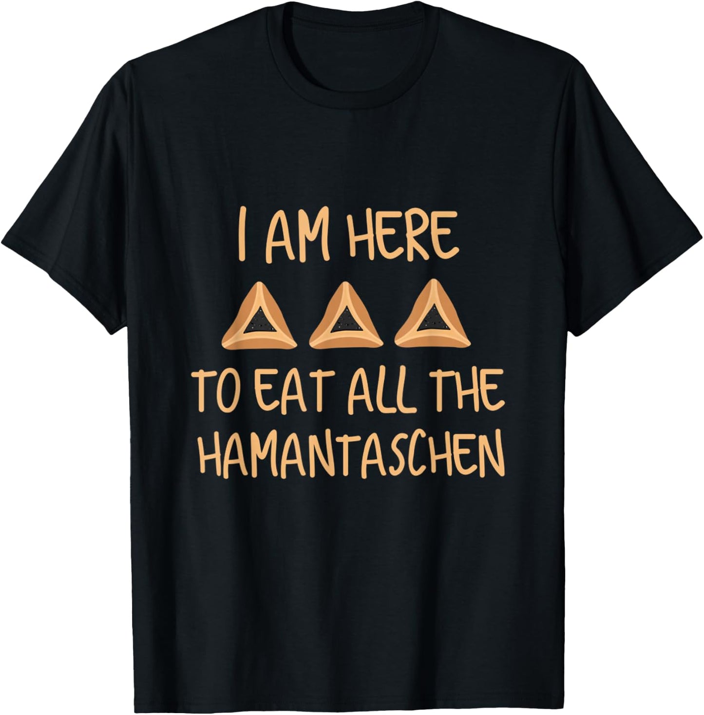 Purim Costume Esther I Am Here To Eat All The Hamantaschen T-Shirt - T-Shirt | Black