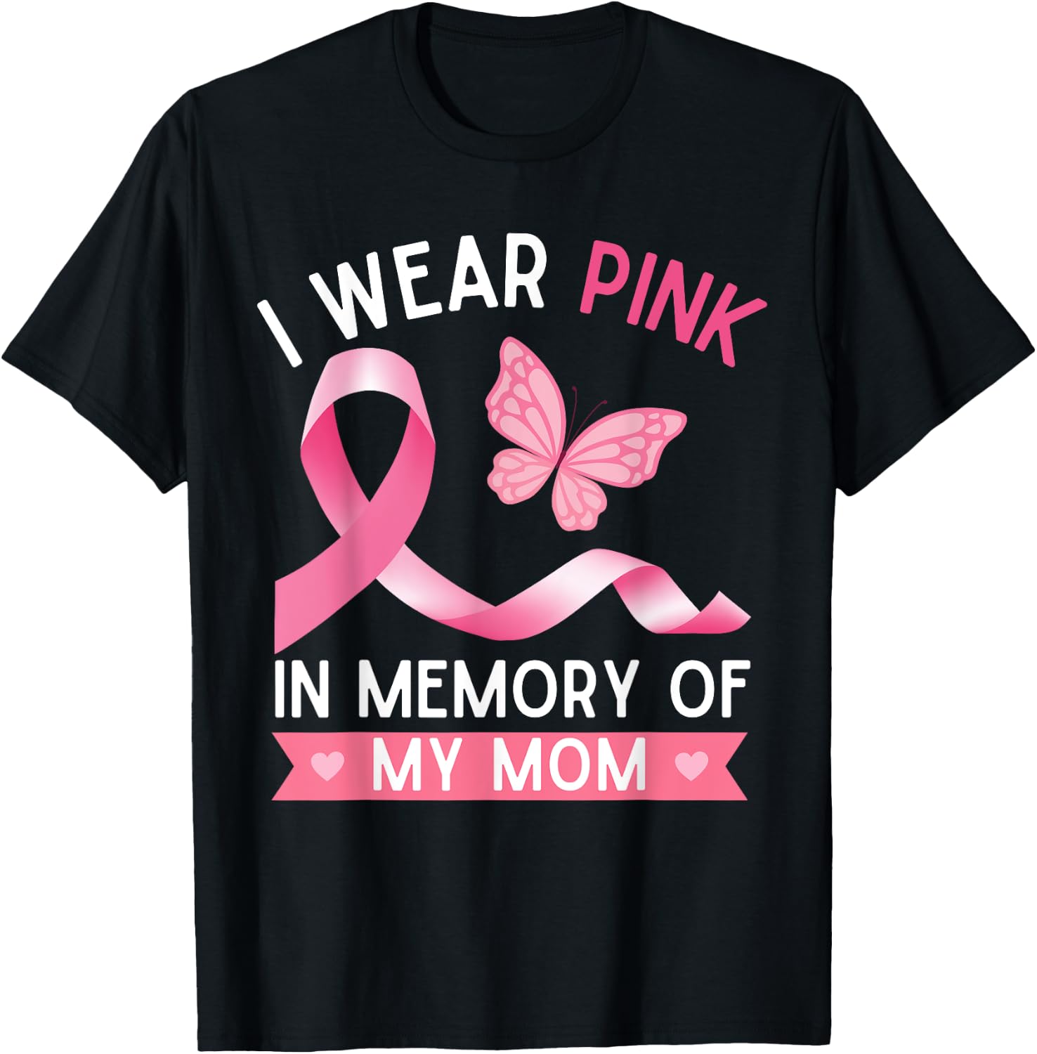 I Wear Pink In Memory Of My Mom Breast Cancer Awareness T-Shirt - T-Shirt | Black
