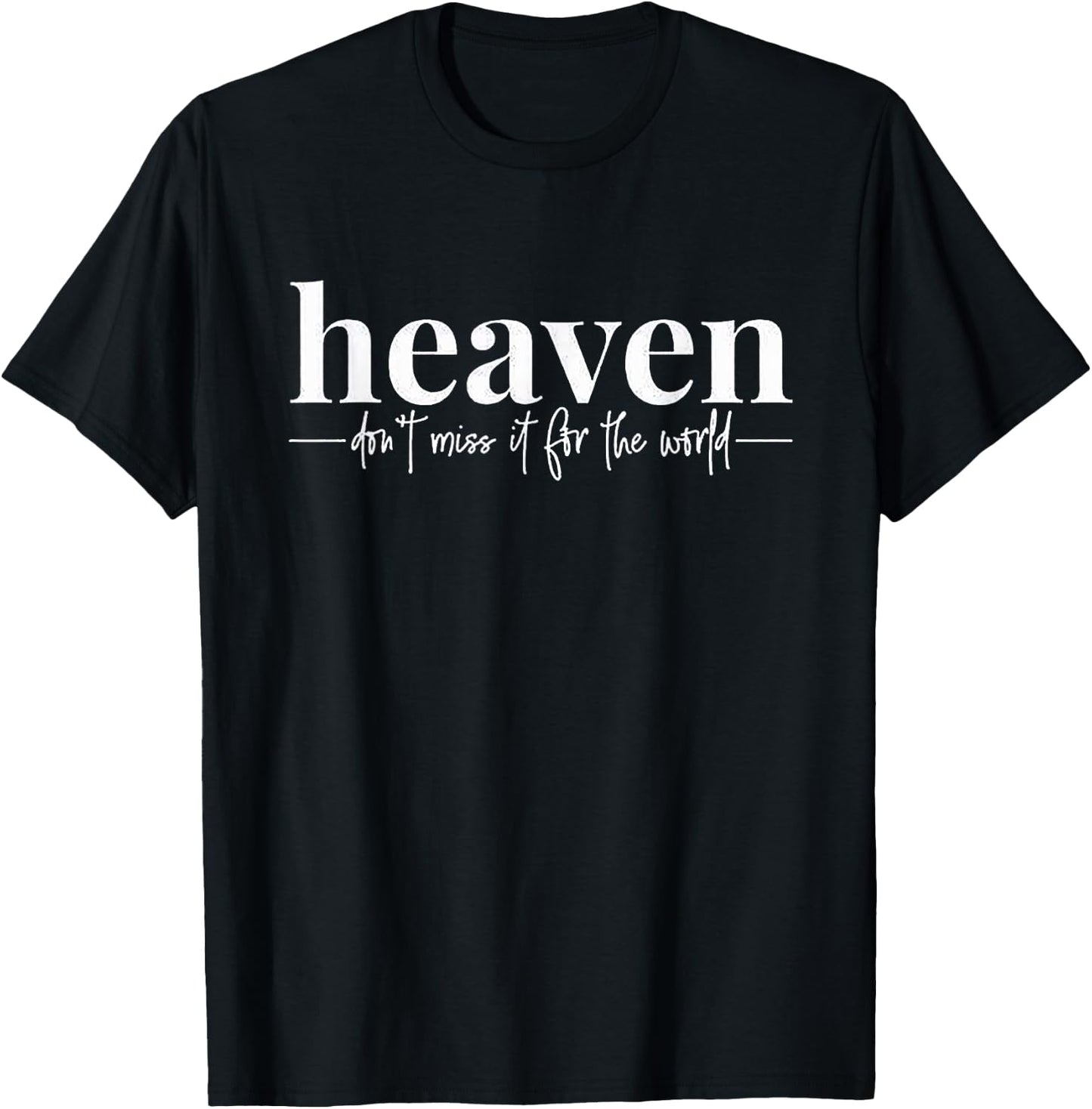 Der Himmel verpassen ES Nicht für die Welt T-Shirt - T-Shirt | Black