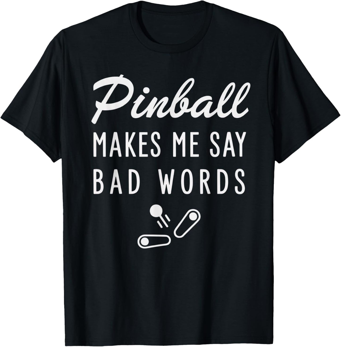Pinball Makes Me Say Bad Words Fun Retro Arcade Gamers T-Shirt - T-Shirt | Black