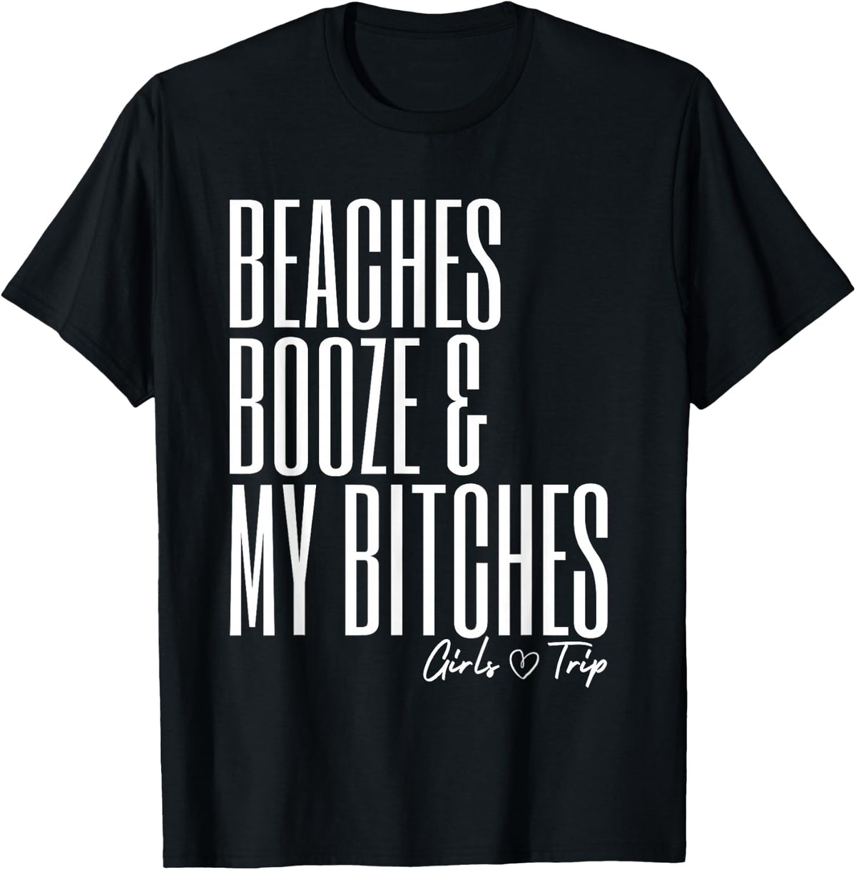 Beaches Booze & My Bitches Funny Girls Trip Vacation T-Shirt - T-Shirt | Black