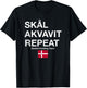 Skal, Akvavit, Repeat Danish Dansk Denmark Danmark T-Shirt - T-Shirt | Black
