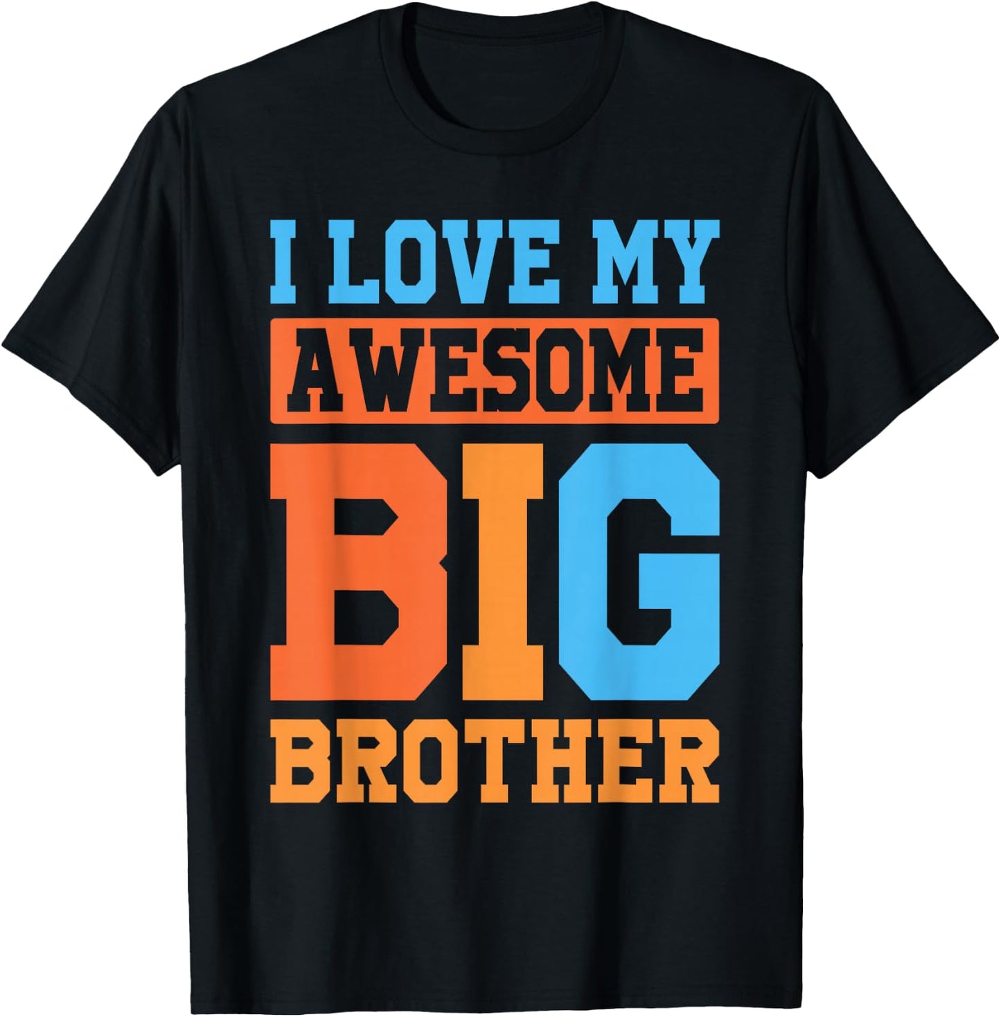 I Love My Awesome Big Brother T-Shirt - T-Shirt | Black