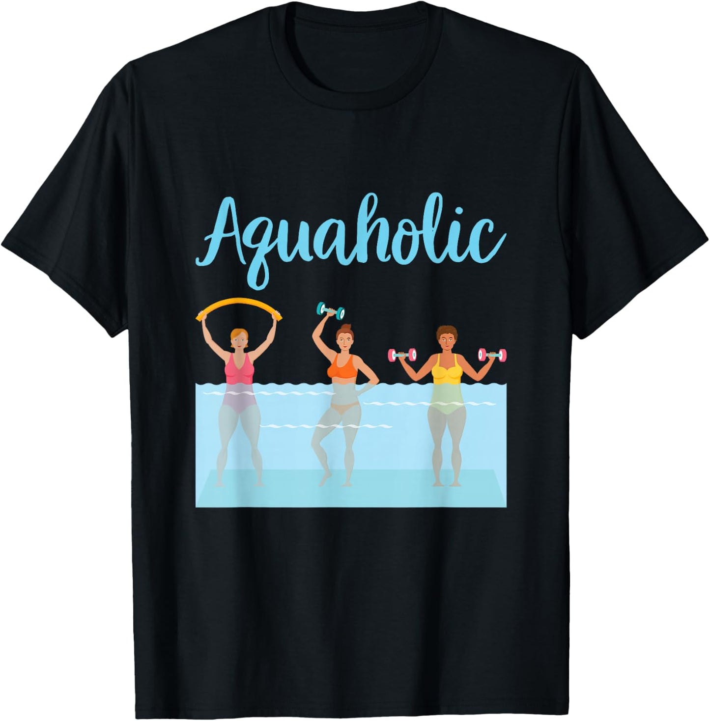 Aquaholic Water Aerobics Aquatic Fitness Waterobics Women T-Shirt - T-Shirt | Black