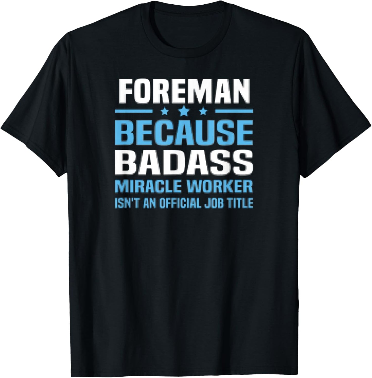 Foreman Because Badass Miracle Worker Isnt A Title T-Shirt - T-Shirt | Black