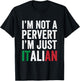 I'm not a pervert I'm Just Italian Humor Joke Funny Italian T-Shirt - T-Shirt | Black