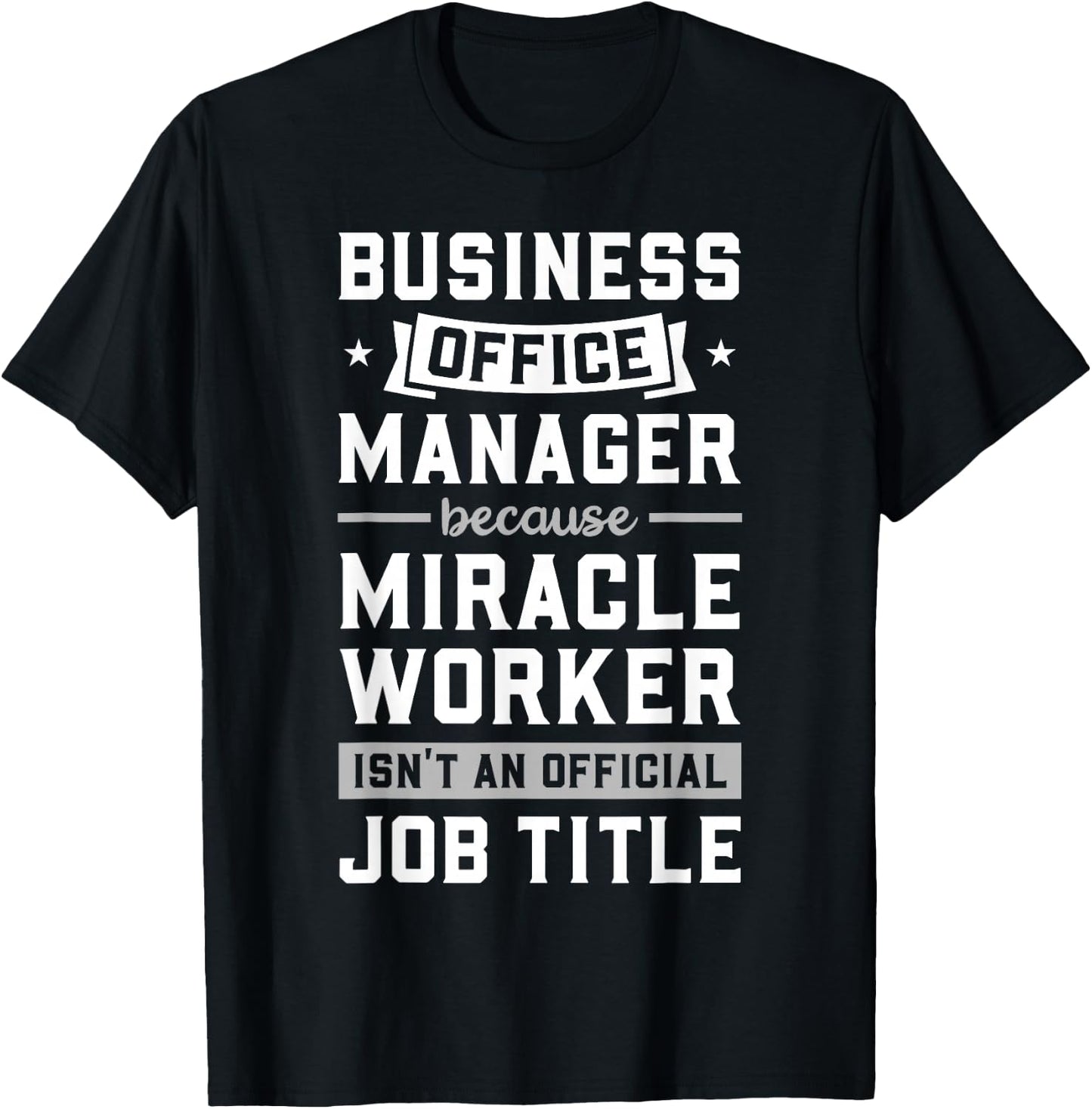 Business Office Manager & Miracle Worker - Funny Gift T-Shirt - T-Shirt | Black