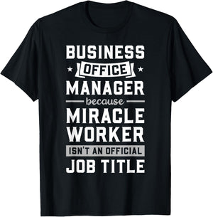 Business Office Manager & Miracle Worker - Funny Gift T-Shirt - T-Shirt | Black