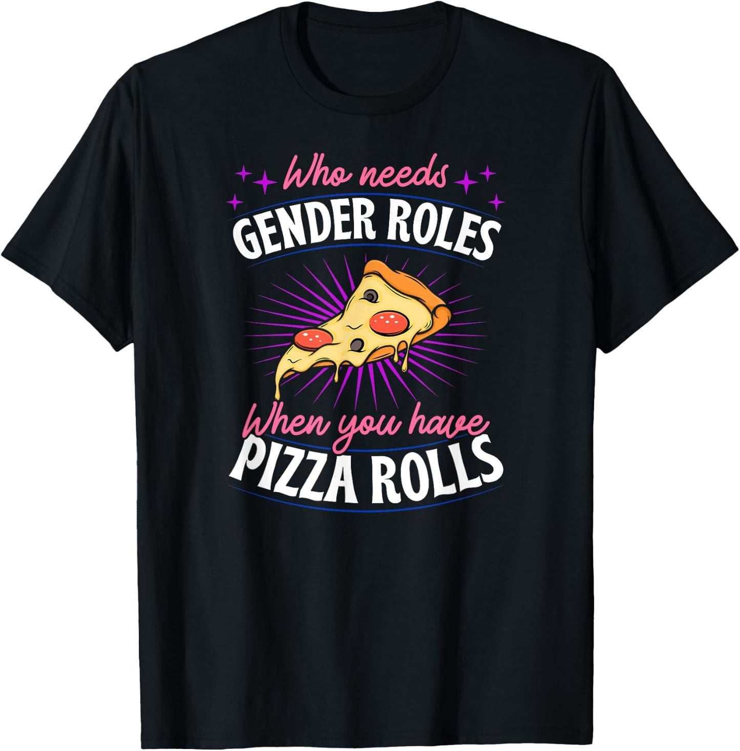 Who Needs Gender Roles When You Have Pizza Rolls Genderfluid T-Shirt - T-Shirt | Black