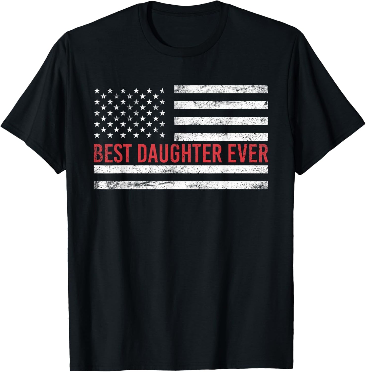 Best Daughter Ever: American Flag T-Shirt - T-Shirt | Black
