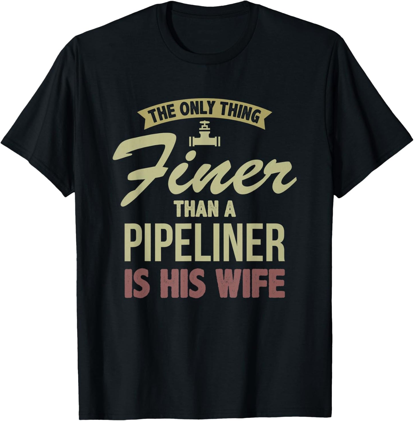 Finer Wife Pipeliner Welder Welding Pipeline Fiancee Funny T-Shirt - T-Shirt | Black