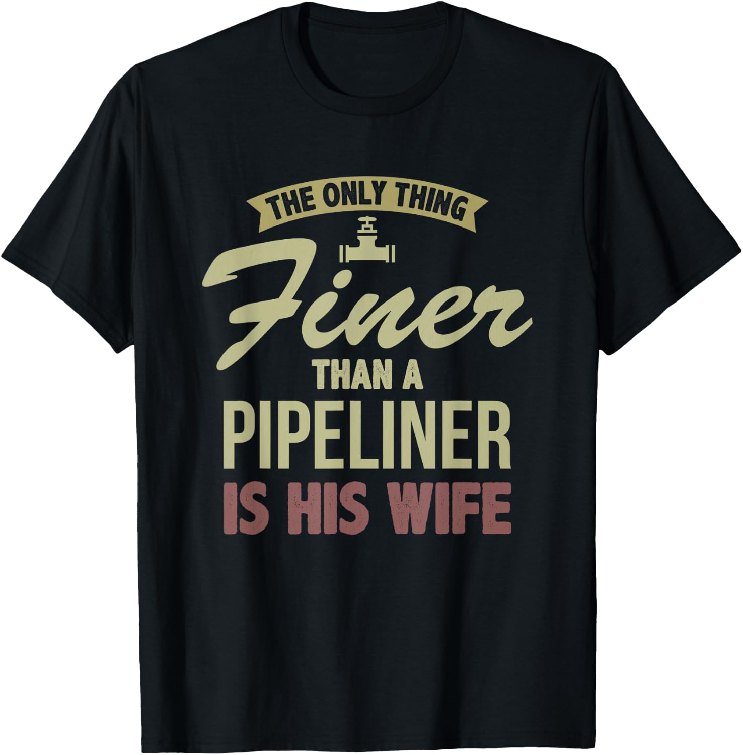 Finer Wife Pipeliner Welder Welding Pipeline Fiancee Funny T-Shirt - T-Shirt | Black