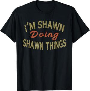 I'M SHAWN DOING SHAWN THINGS Funny Saying Gift T-Shirt - T-Shirt | Black