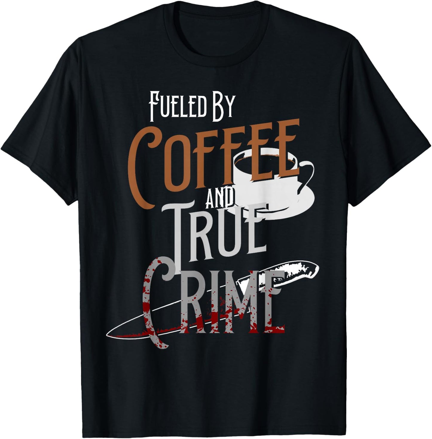 Fueled By Coffee Lover And True Crime Podcast Graphic T-Shirt - T-Shirt | Black