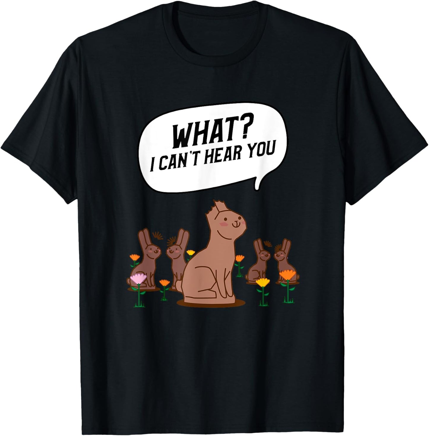 What? I Can't Hear You Funny Chocolate Bunny Rabbit T-Shirt - T-Shirt | Black