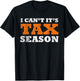 I Cant Its Tax Season Funny Taxation CPA Gift Tax Season T-Shirt - T-Shirt | Black