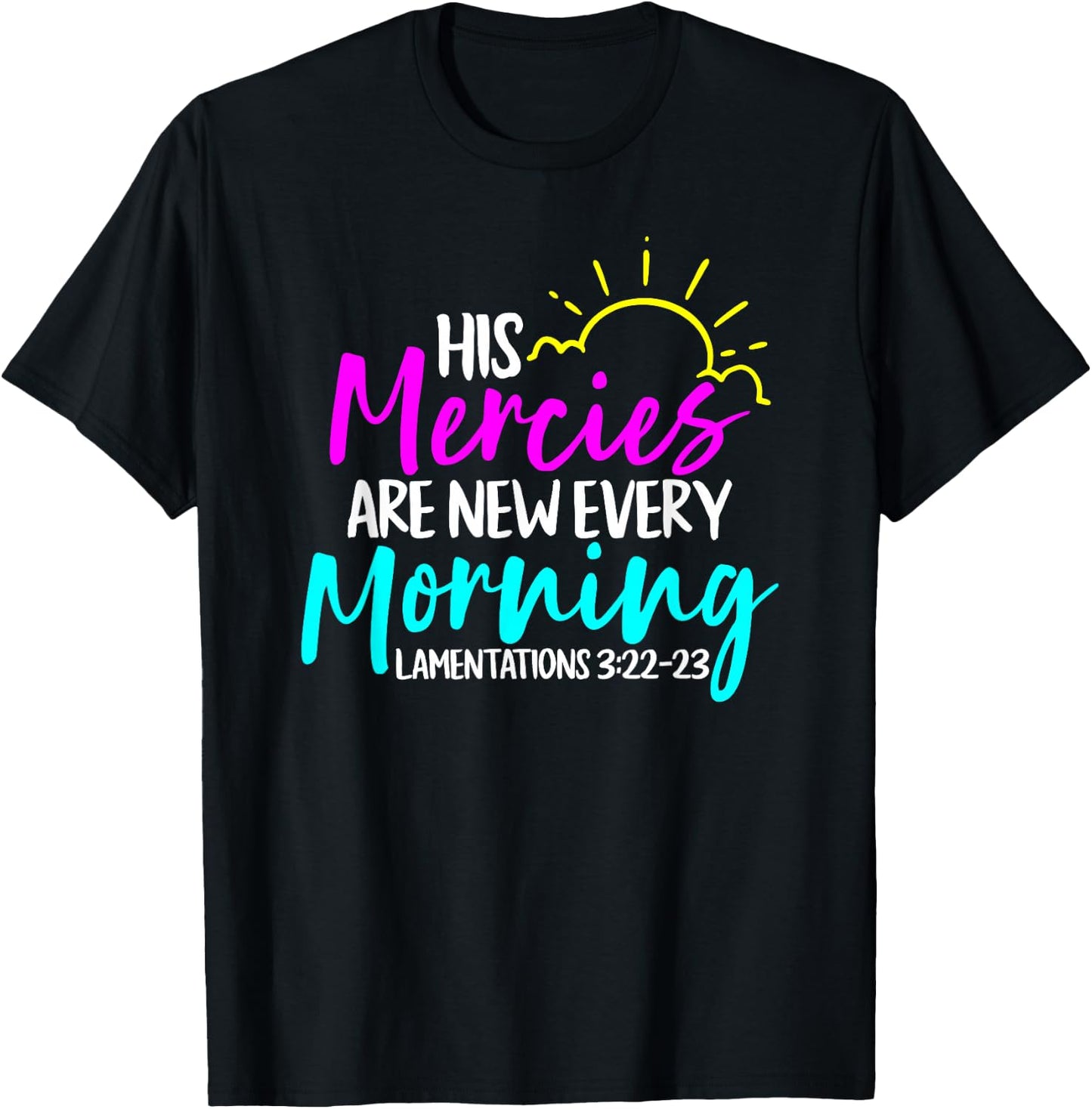 Lamentations 3:22-23 - His Mercies Are New Every Morning T-Shirt - T-Shirt | Black