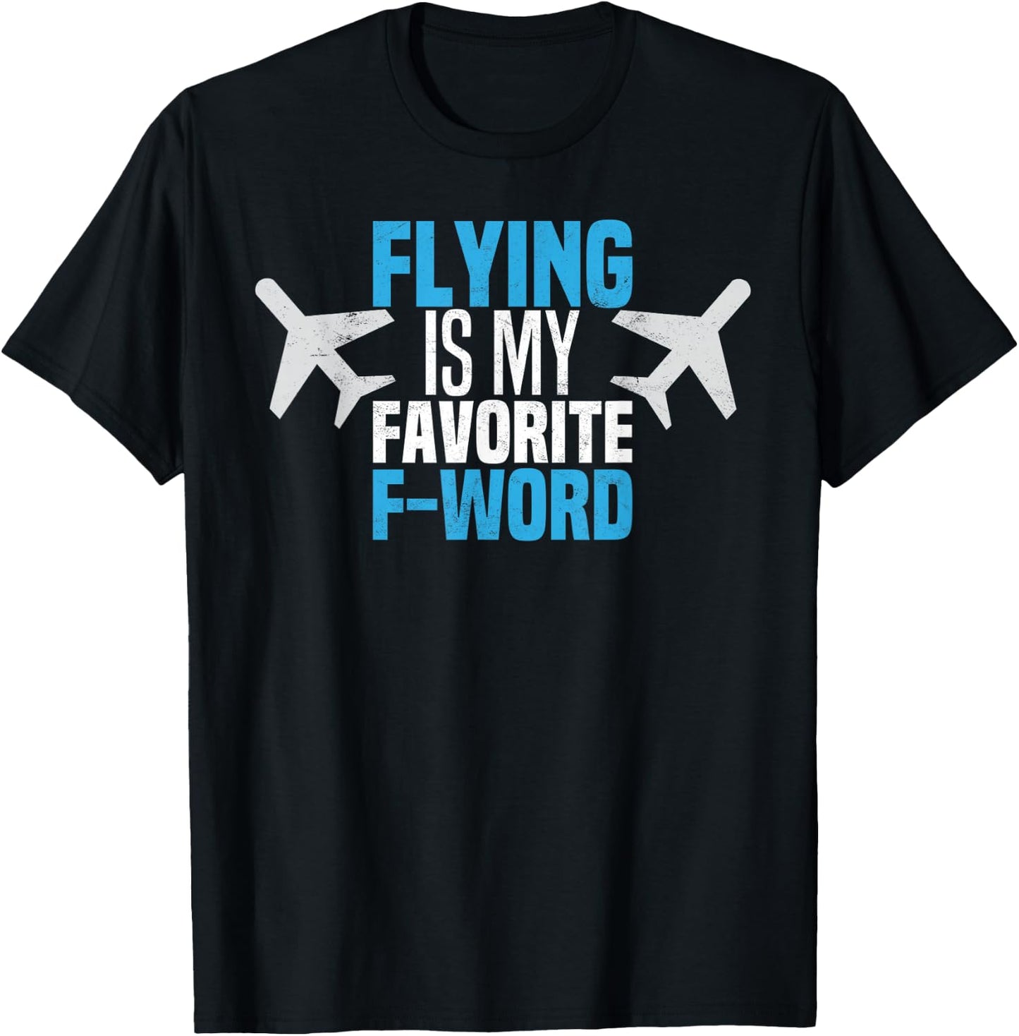 Funny Flying is My Favorite F-word Pilot Aviator T-Shirt - T-Shirt | Black